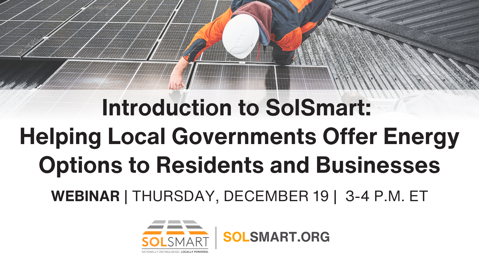 Introduction to SolSmart: Helping Local Government Offer Energy Options to Residents and Businesses | Webinar | Thursday, December 19 | 3-4 pm ET 